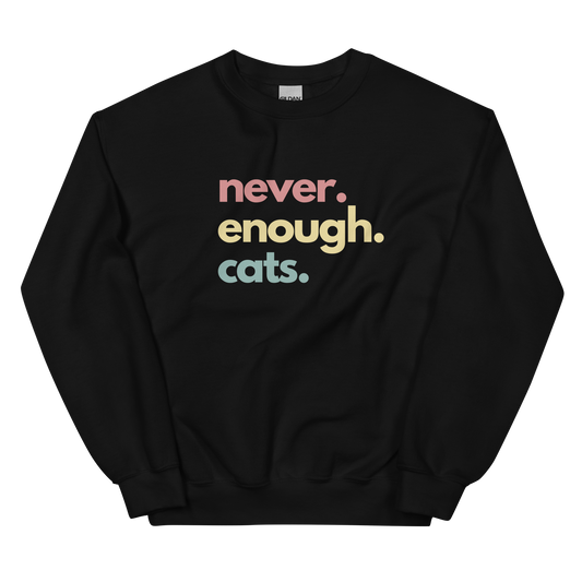 never. enough. cats. - Unisex Crewneck Sweatshirt