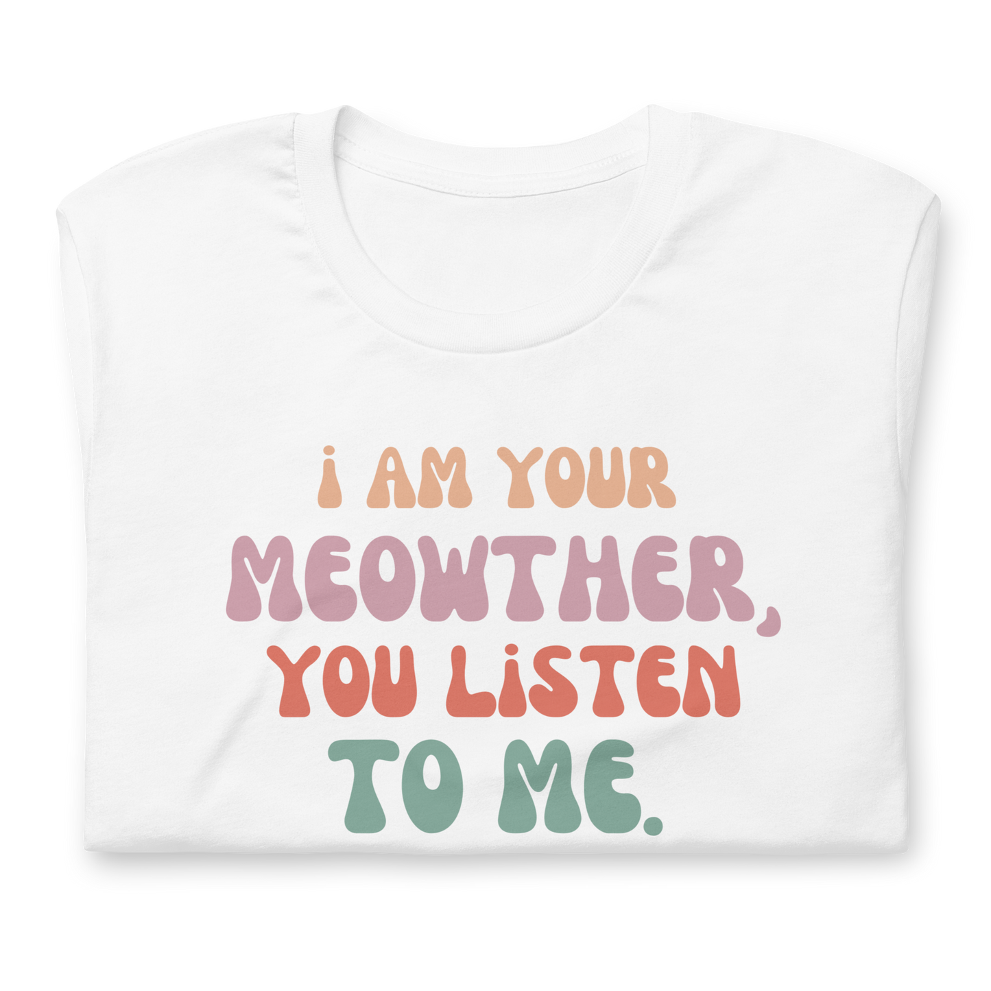 i am your meowther, you listen to me *LIMITED TIME*