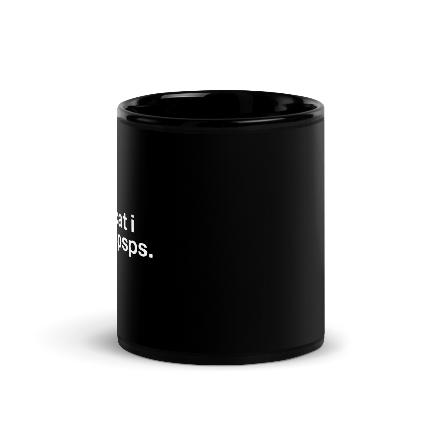 tell your cat i said pspspsps. - Mug