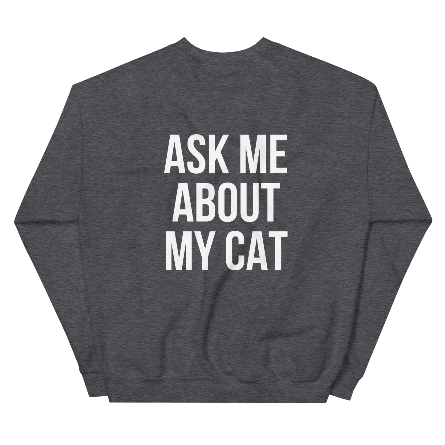 ask me about my cat - Unisex Crewneck Sweatshirt