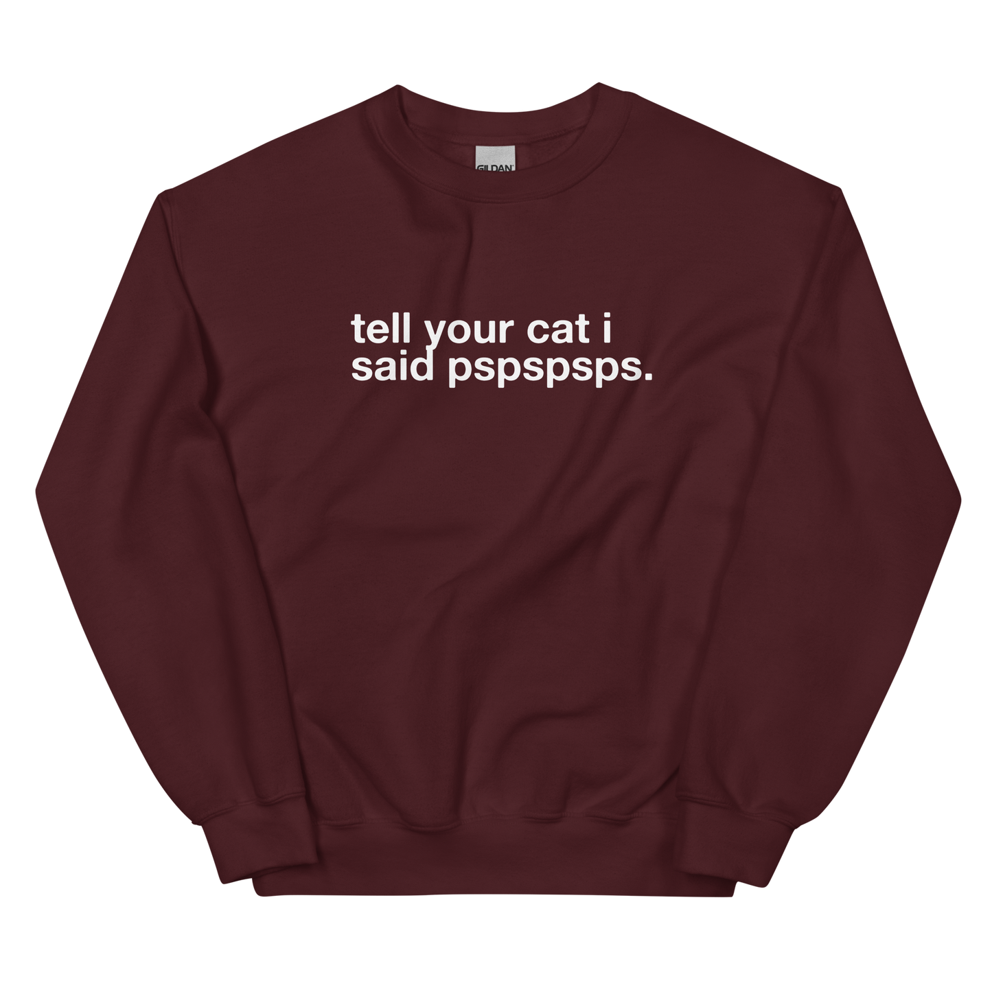 tell your cat i said pspspsps. - Unisex Crewneck Sweatshirt