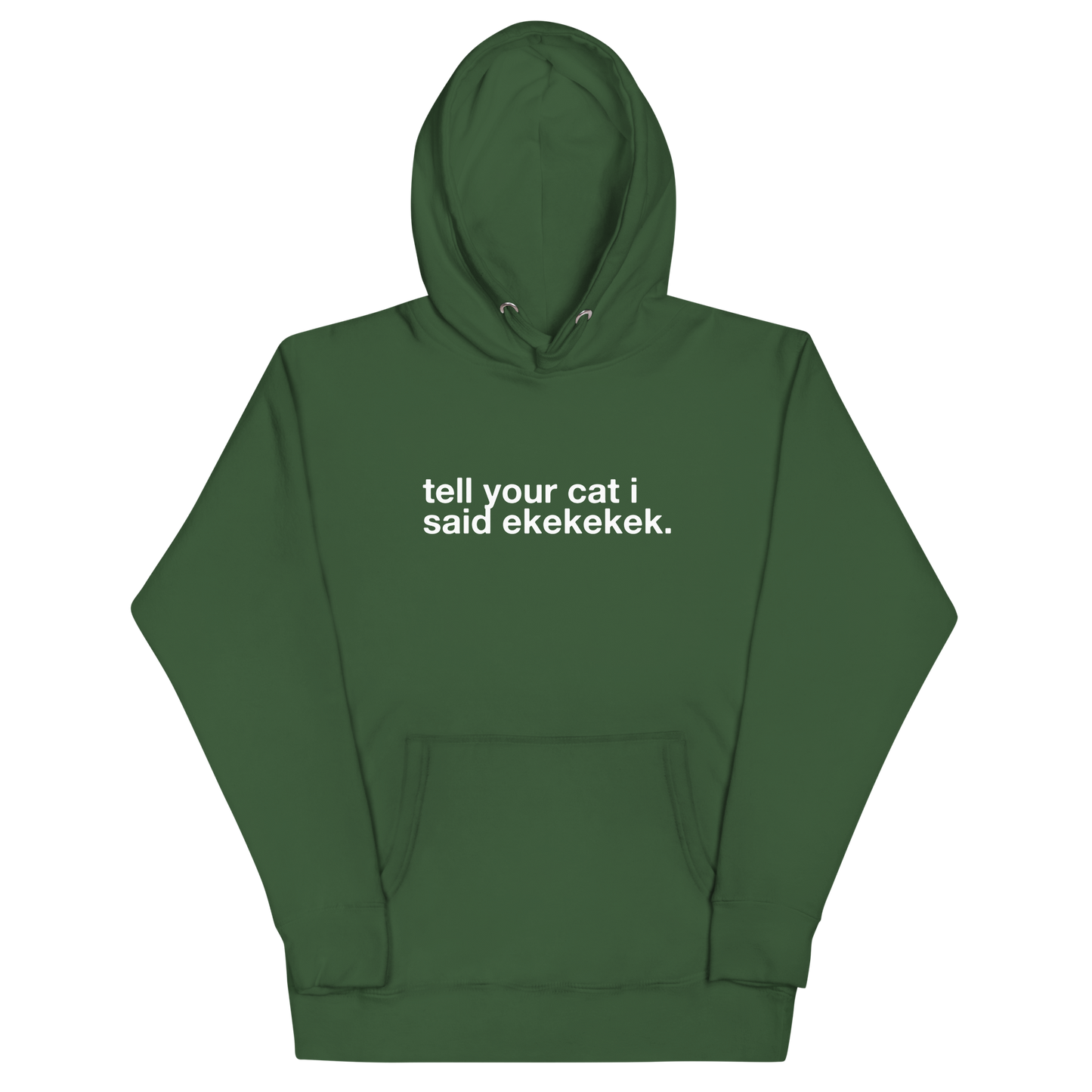 tell your cat i said ekekekek. - Unisex Premium Hoodie