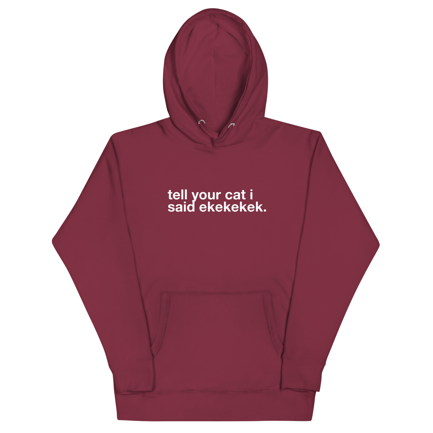 tell your cat i said ekekekek. - Unisex Premium Hoodie