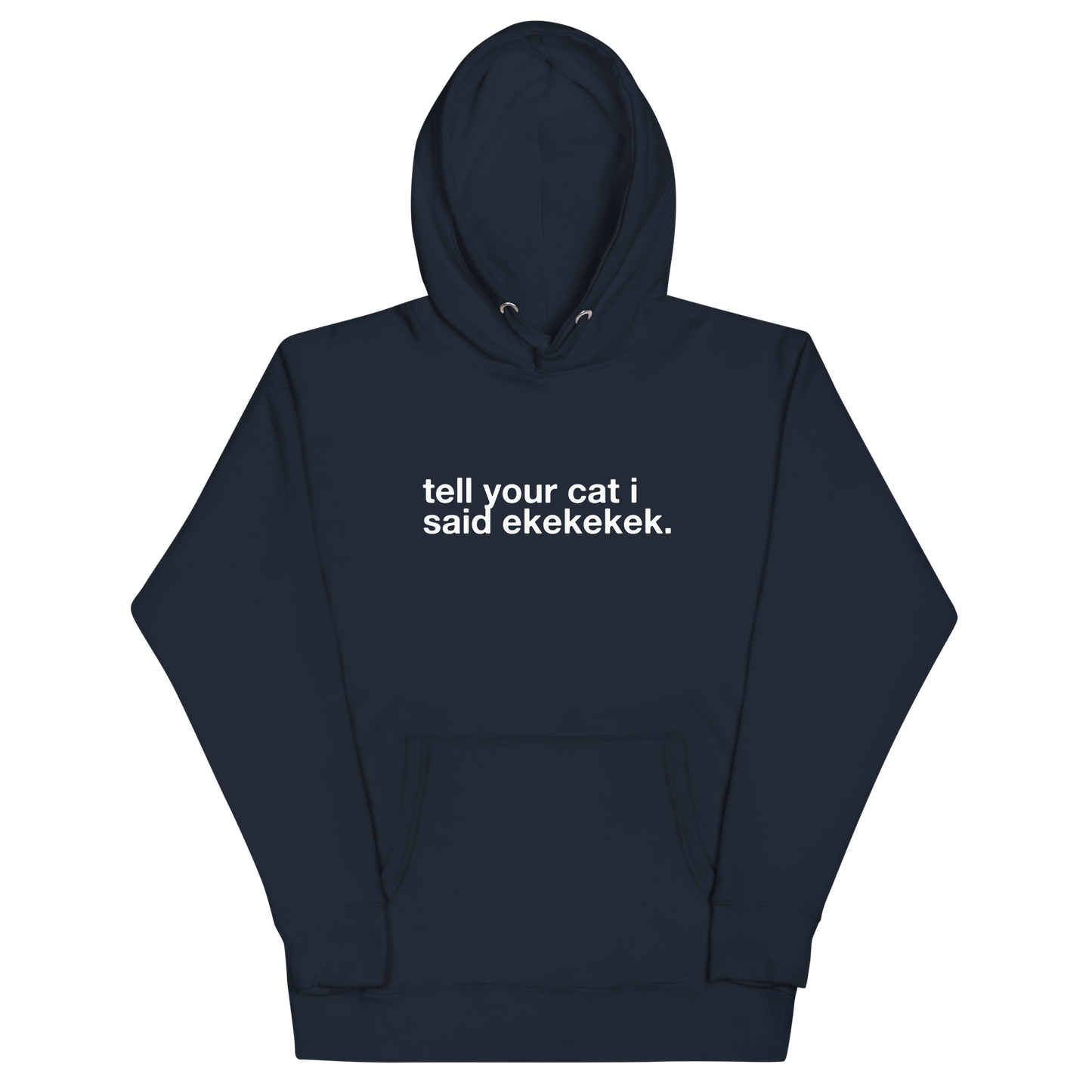 tell your cat i said ekekekek. - Unisex Premium Hoodie