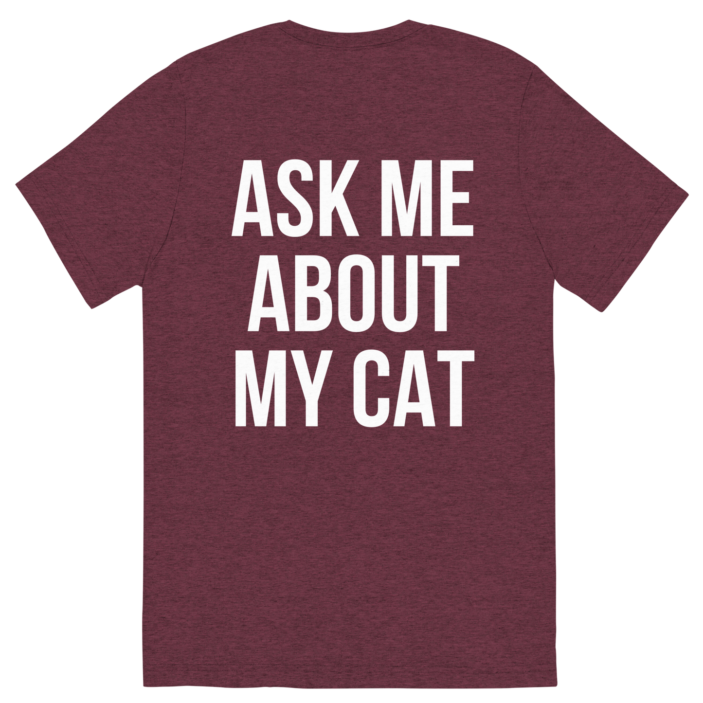 ask me about my cat - Unisex Triblend Tee