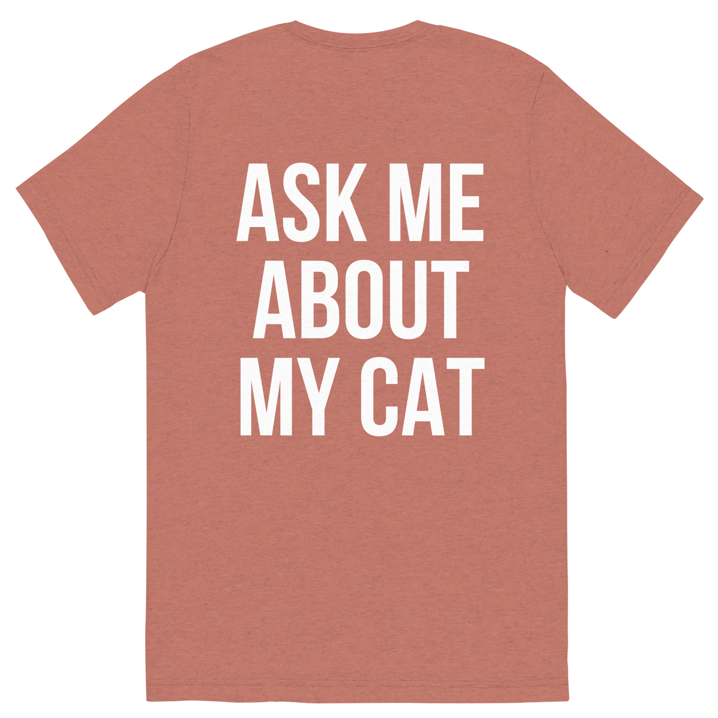 ask me about my cat - Unisex Triblend Tee