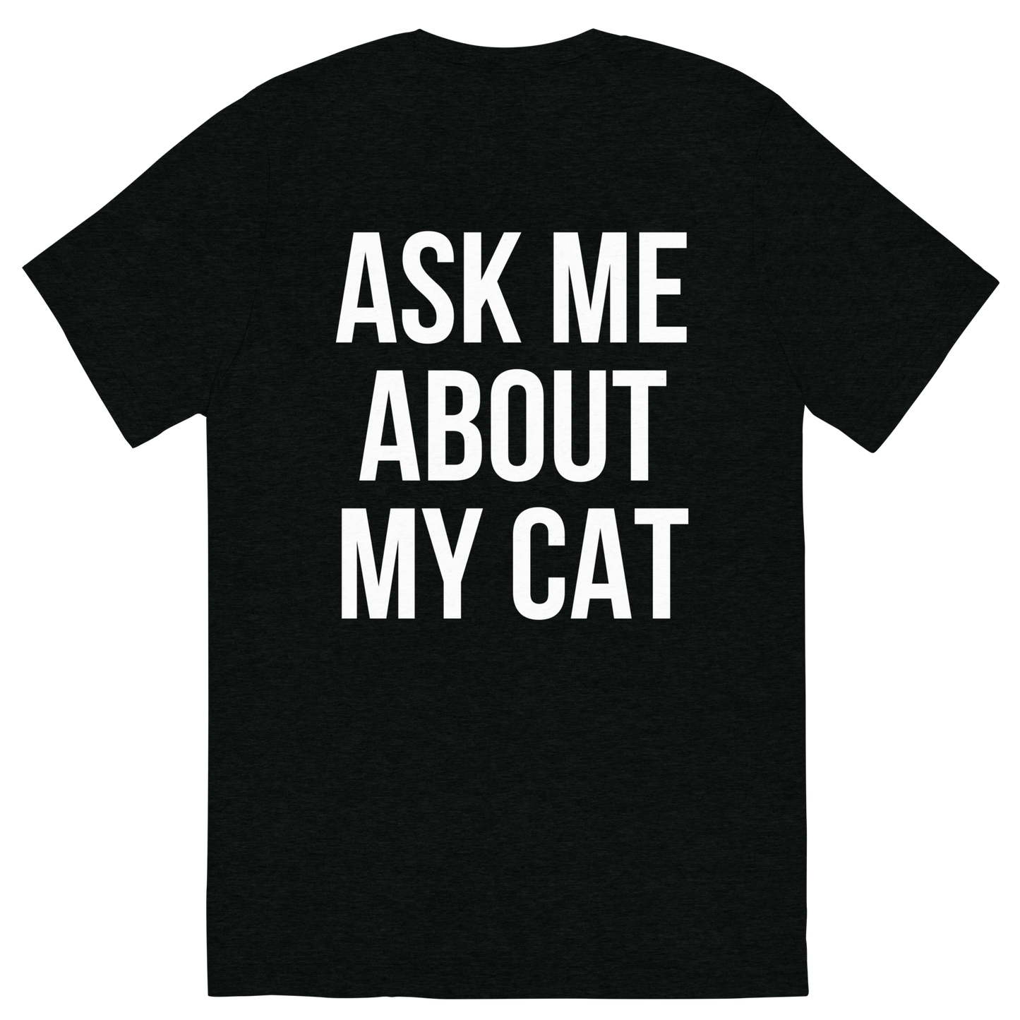 ask me about my cat - Unisex Triblend Tee