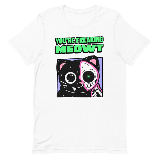 you're freaking meowt (LIMITED TIME)