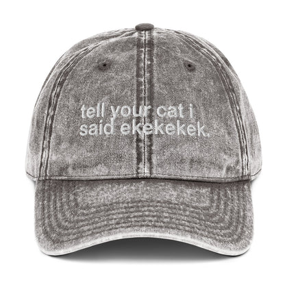 tell your cat i said ekekekek. - Vintage Embroidered Hat