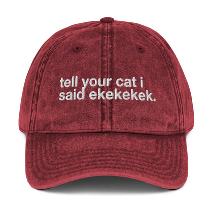 tell your cat i said ekekekek. - Vintage Embroidered Hat