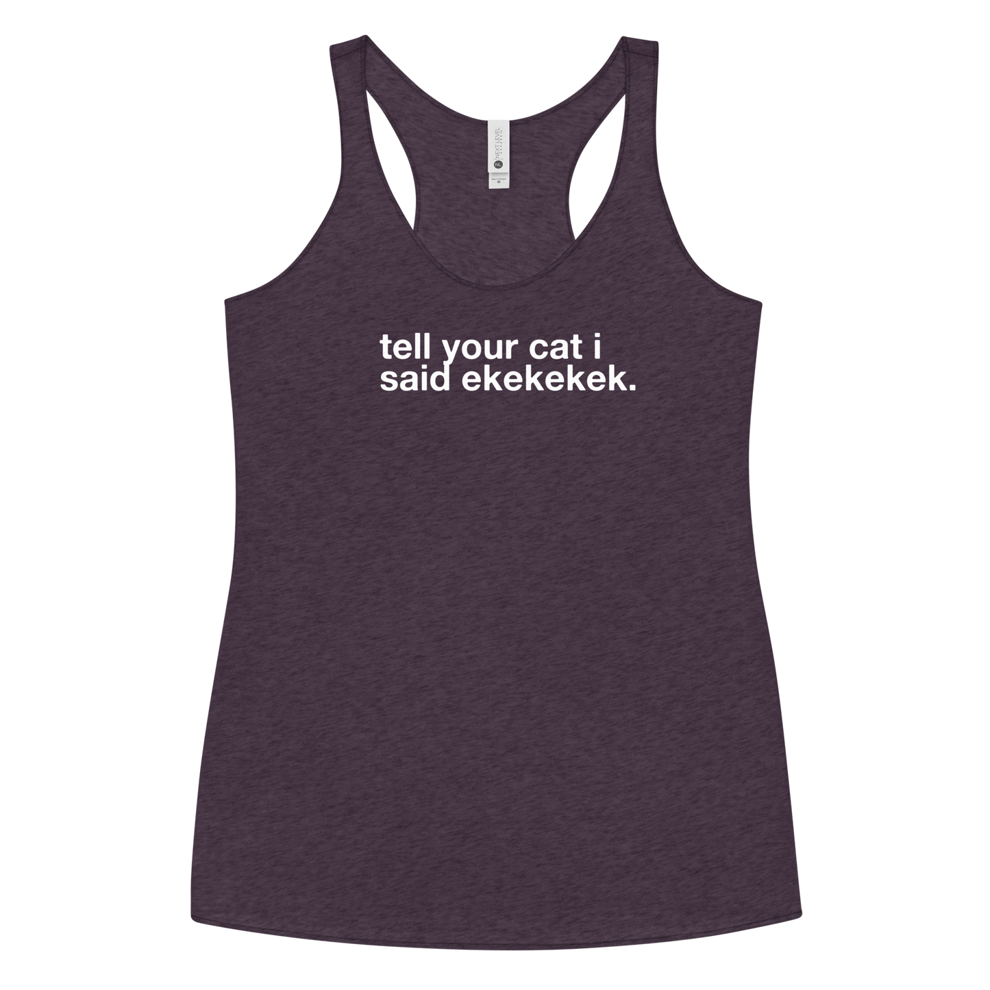 tell your cat I said ekekekek. - Women's Racerback Tank