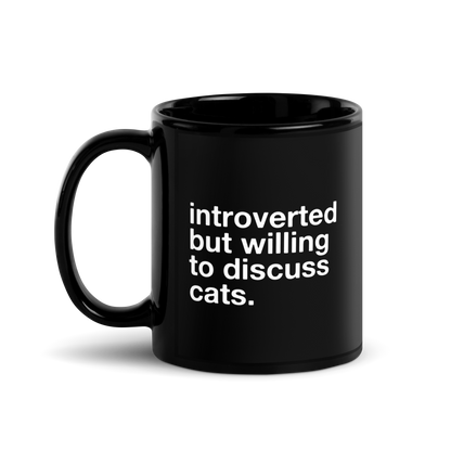 introverted but willing to discuss cats. - Mug