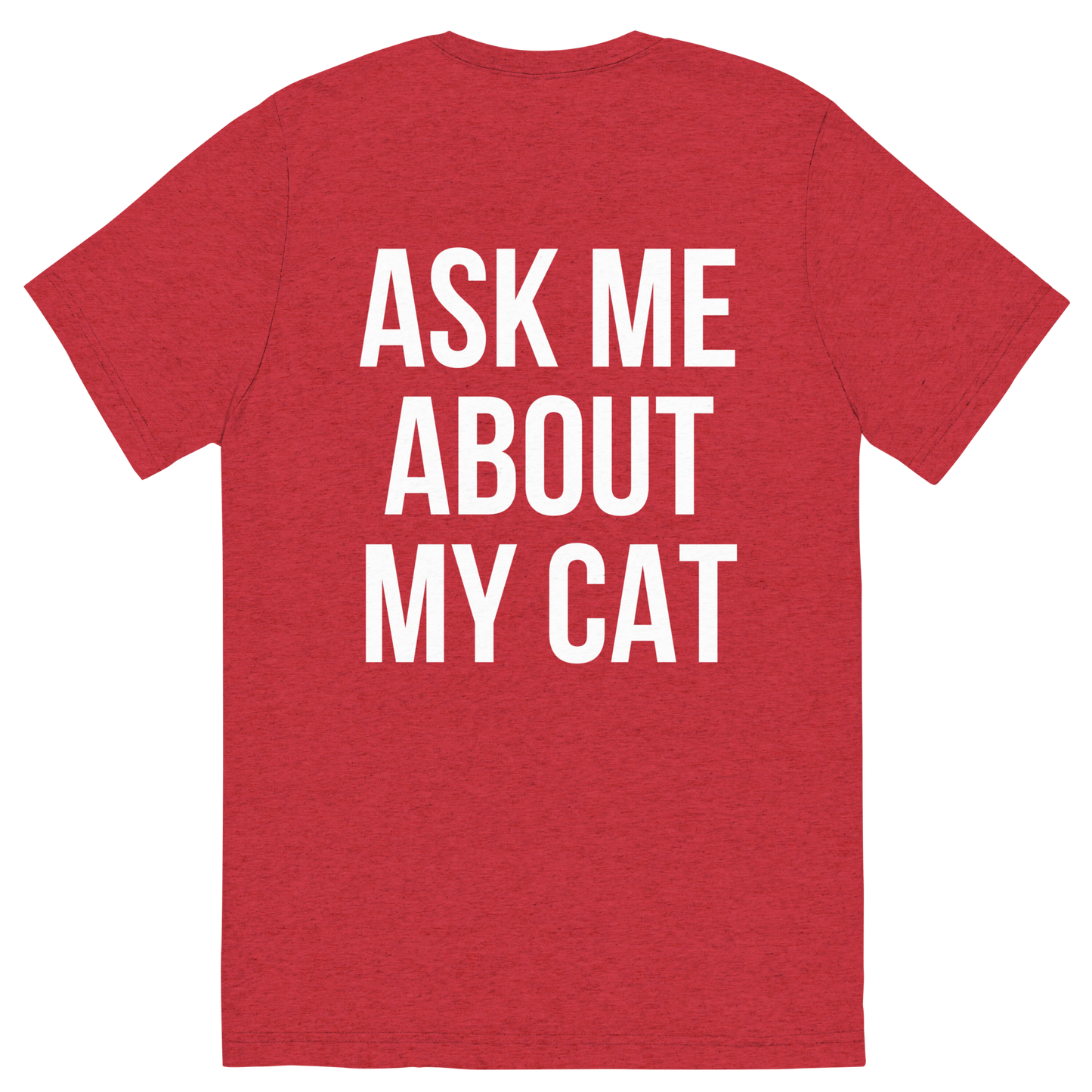 ask me about my cat - Unisex Triblend Tee