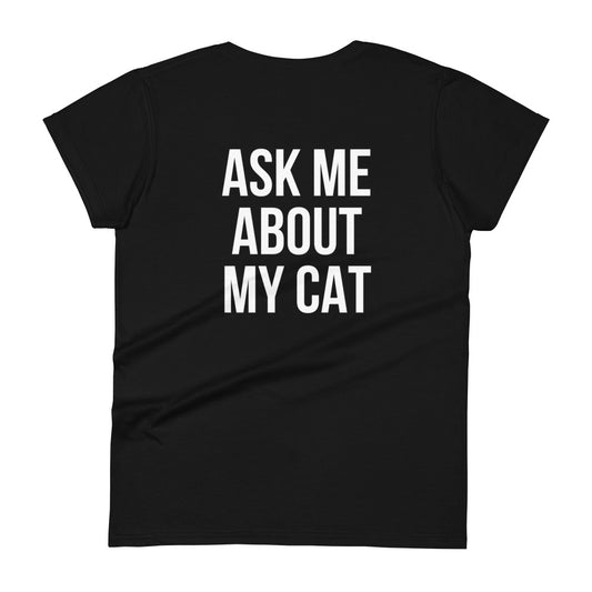 ask me about my cat - Women's Classic Tee